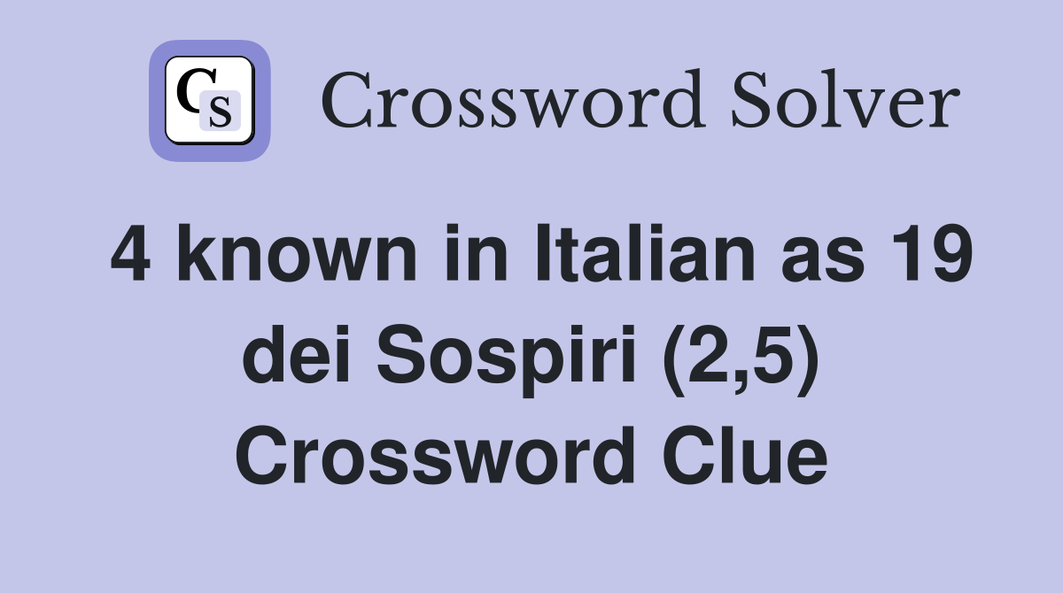 4 known in Italian as 19 dei Sospiri (2,5) Crossword Clue Answers